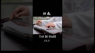 Cổ Cầm quotTrở Vềquot FULL 归来古琴 王先宏 [upl. by Aigneis914]