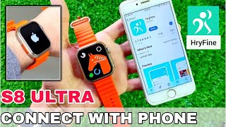 Connect S8 ultra smart watch with mobile phone  connect ultra smart watch with hryfine app [upl. by Srini]