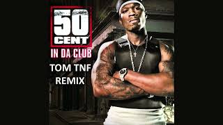 50 Cent  In Da Club Tom TNF Remix [upl. by Gnagflow]