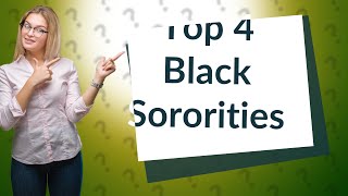 What are the 4 top black sororities [upl. by Pavior301]