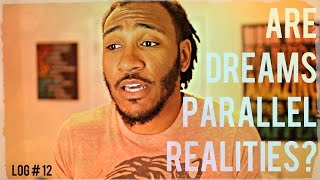 Are Dreams Parallel Realities   Dream Log 12 [upl. by Ecirtnom]