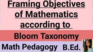 Framing Objectives of Mathematics according to Bloom TaxonomyMath pedagogy BEd [upl. by Nehemiah]