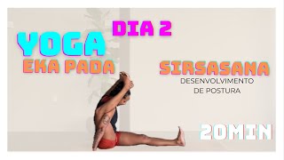 Dia 2  Desenvolvendo a Postura Eka Pada Sirsasana  Yoga Todo Dia [upl. by Puff]