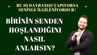 BİRİNİN SENDEN HOŞLANDIĞINI NASIL ANLARSIN 10 MADDE İLE ARTIK EMİN OL [upl. by Lodi]