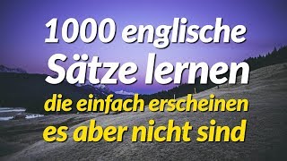 1000 englische Sätze lernen die einfach erscheinen es aber nicht sind [upl. by Akirej157]