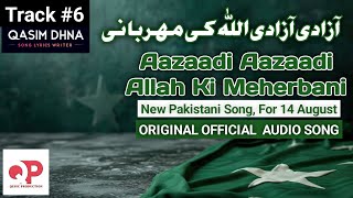 Aazaadi Aazaadi Allah Ki Meherbani  Mili nagma Mili tarana 2024 Qasim Dhna  Qusic Production S01 [upl. by Erehs]