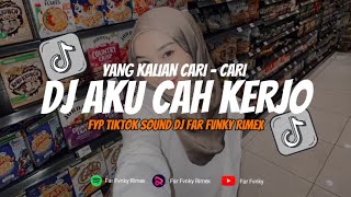 DJ AKU CAH KERJO  Dek Lungaku Ra Keget Cidro  VIRAL TIKTOK REMIX TERBARU 2023 [upl. by Orelee]