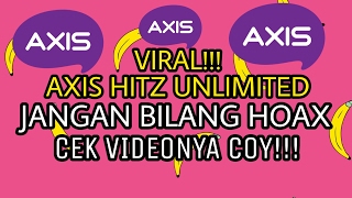 TERBARU  AXIS HITZ UNLIMITED CEK VIDEONYA SEBELUM BILANG HOAX [upl. by Raman]