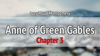 Anne of Green Gables Audiobook Chapter 3 [upl. by Immij]