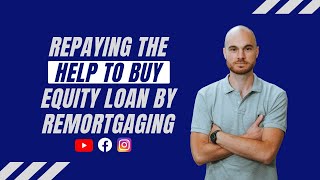 How To Repay The Help to Buy Equity Loan By Remortgaging [upl. by Maher]