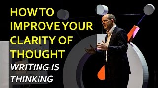 How to Improve your Clarity of Thought quotWriting is Thinkingquot [upl. by Anad]