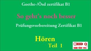 Goethe und Ösd Zertifikat B1So gehts noch besser  Hören B1 Modelltest 1 Teil 1mit Lösungen [upl. by Barrie]