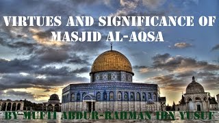 The Aqsa Lectures 1 Virtues and Significance of Masjid alAqsa Jerusalem [upl. by Maressa110]