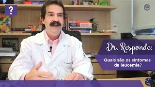 Dr Responde quais são os sintomas da leucemia [upl. by Louanna]