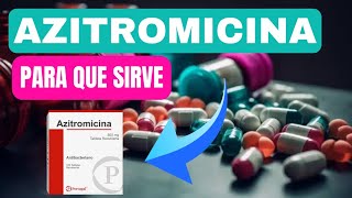 AZITROMICINA 500 MG Para Que Sirve Azitromicina Dosis y Cómo se Toma FARMACOLOGÍA [upl. by Aivull19]