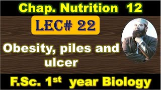 Obesity piles and ulcer I Chapter 12 I Nutrition I class 11 I First year I Lec  22 [upl. by Deedahs248]