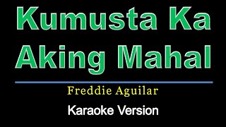 Kumusta Ka Aking Mahal  Freddie Aguilar karaoke version [upl. by Hadrian]