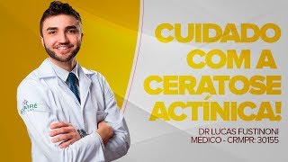 Ceratose actínica cuidado com essas lesões Dr Lucas Fustinoni  Médico  CRMPR 30155 [upl. by Hcirdeirf]