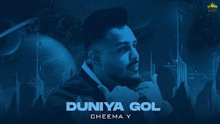 Duniya Gol Official Audio Cheema Y  Gur Sidhu  Punjabi Song [upl. by Ibrab977]