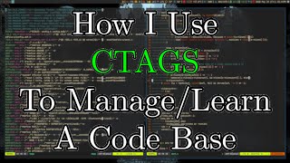 How I Use CTAGS For Code Base Management and Learning [upl. by Ttekcirc]