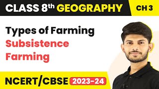 Types Of Farming  Subsistence Farming  Agriculture  Class 8 Geography  202324 [upl. by Pilloff]