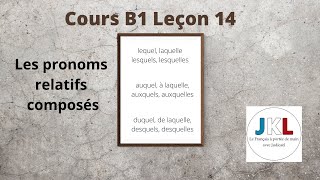 JKL  Cours B1 Leçon 14  les pronoms relatifs composés [upl. by Naihtniroc]