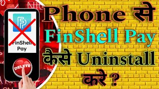 Phone se Finshell Pay App kaise uninstall kare  Finshell Pay App kaise hataye [upl. by Yve]