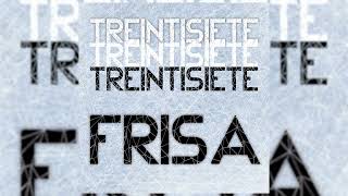 TREINTISIETE  FRISA🥶Audio Oficial [upl. by Esaele534]