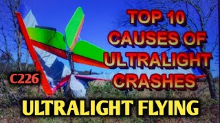 TOP 10 Causes of ULTRALIGHT AIRCRAFT CRASHES C226 [upl. by Lakim661]