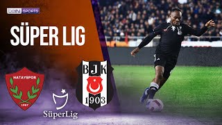 Hatayspor vs Beşiktaş  SÜPER LIG HIGHLIGHTS  12252023  beIN SPORTS USA [upl. by Norahc]