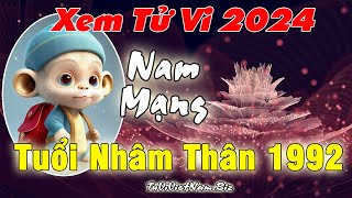 Xem tử vi tuổi Nhâm Thân 1992 năm 2024 Nam mạng đầy đủ và chi tiết nhất [upl. by Bartosch]