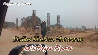 Sialkot kharian Motorway Latest update  kotli bajar flyover  Engineerscorner [upl. by Zondra]