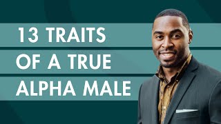 13 Traits of a True Alpha Male [upl. by Coltson]