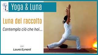 🌕 Pratica Yoga quotLuna del raccolto contempla ciò che haiquot con Laura Eynard Metodo NaturYoga® [upl. by Wilburt]