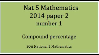 2014 SQA Nat 5 Mathematics Paper2 1 Compound percentages [upl. by Parrish308]