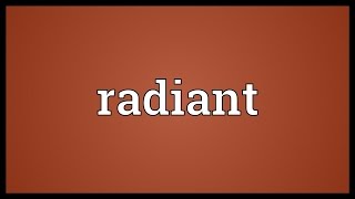 Radiant Meaning [upl. by Aniad]