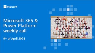 Microsoft 365 amp Power Platform weekly call – 9th of April 2024 [upl. by Repsaj]