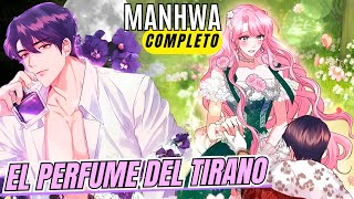 COMPLETO🌟Solo ella PUEDE CURAR SU MALDICION El Perfume del Tirano  MANHWA COMPLETA [upl. by Ykcor]