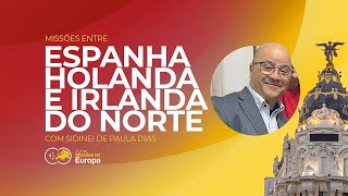 Missionário desde 92 na Europa entre Espanha Irlanda do Norte e Holanda  Sidinei Dias [upl. by Griffie]