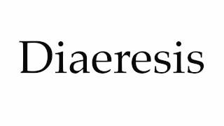 How to Pronounce Diaeresis [upl. by Richmond]