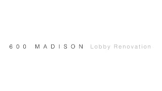 600 Madison Avenue Lobby Renovation [upl. by Bez806]