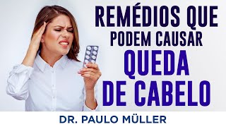 Medicamentos que Causam Queda de Cabelo – Dr Paulo Müller Dermatologista [upl. by Carlson]