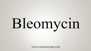 How To Say Bleomycin [upl. by Salangia324]