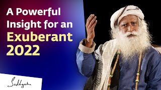 A Powerful Insight for an Exuberant 2022  Sadhguru [upl. by Sheelagh464]