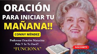 INICIA EL DÍA CON ESTA PODEROSA ORACIÓN MATUTINA POR CONNY MÉNDEZ ATRAE GRATITUD Y ABUNDANCIA [upl. by Ginny]