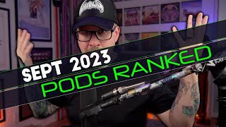 Pods Ranked September 2023  Very Tough Ranking [upl. by Alexa998]