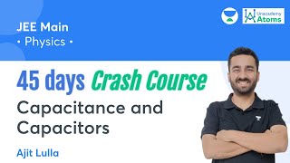 Capacitance and Capacitors  45 Days Crash Course  Unacademy Atoms  Ajit Lulla [upl. by Aneekas293]