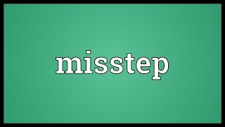 Misstep Meaning [upl. by Solenne]