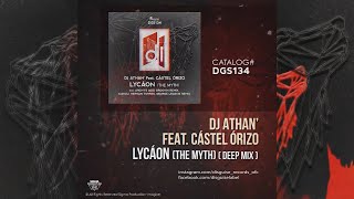 Dj Athan Feat Cástel Órizo  Lycáon The Myth Deep Mix DGS134 [upl. by Samy]