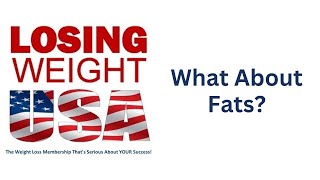 Losing Weigth USA  What About Fats [upl. by Bonnes212]